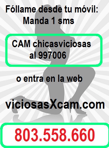 GOLFA CACHONDAS WEBCAM PORNO 1 EURO / DIA Y SEXO TELEFONICO