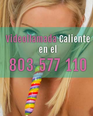 VIDEOLLAMADAS PORNO EN EL 803 577 110