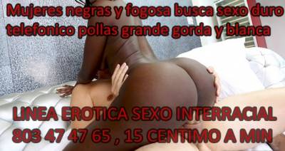 LINEA EROTICA SEXO INTERRACIAL 803 47 47 65 , 15 CENTIMO A M