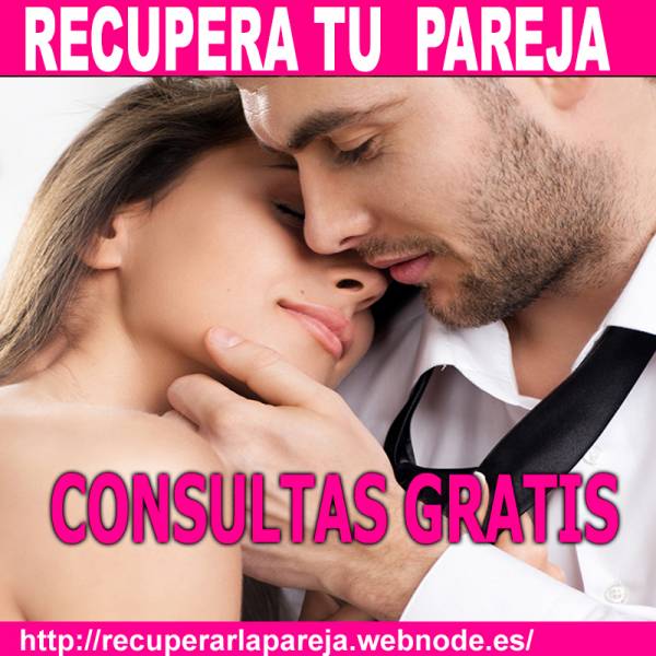 💕–★-COMPRUEBALO:   RECUPERA TU PAREJA ENAMORADA —