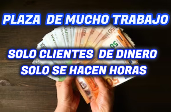 PLAZA SOLO DE CLIENTES CON DINERO Y SALIDAS Y HORAS