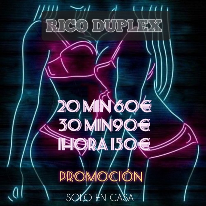 RICO DUPLEX PROMO 20MIN 60€, 30MIN 90€, 1HORA 150€