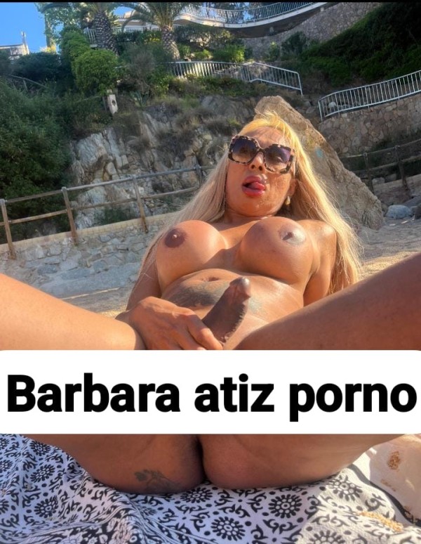 BARBARA ATRIZ PORNO XXL MUY LECHERA