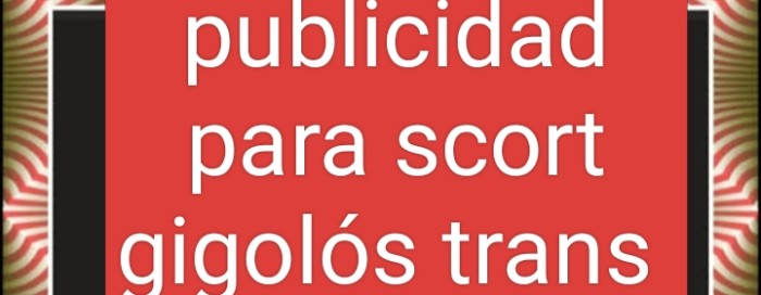 Publicidad para scort gigolós trans masajistas