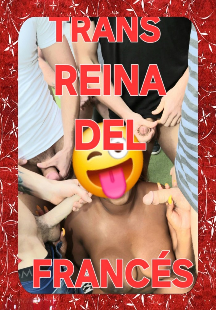TRANS REINA DEL FRANCÉS GARGANTA PROFUNDA FIESTERA