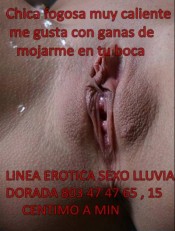 LINEA EROTICA SEXO LLUVIA DORADA 803 47 47 65 , 15 CENTIMO A