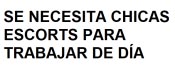 CHICAS ESCORTS QUIERAN TRABAJAR DE DÍA