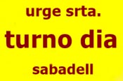 URGE SRTA...... TURNO DIA .......SABADELL