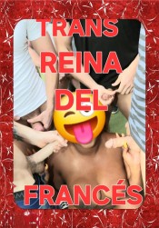 TRANS REINA DEL FRANCÉS GARGANTA PROFUNDA FIESTERA